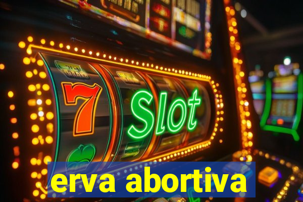 erva abortiva